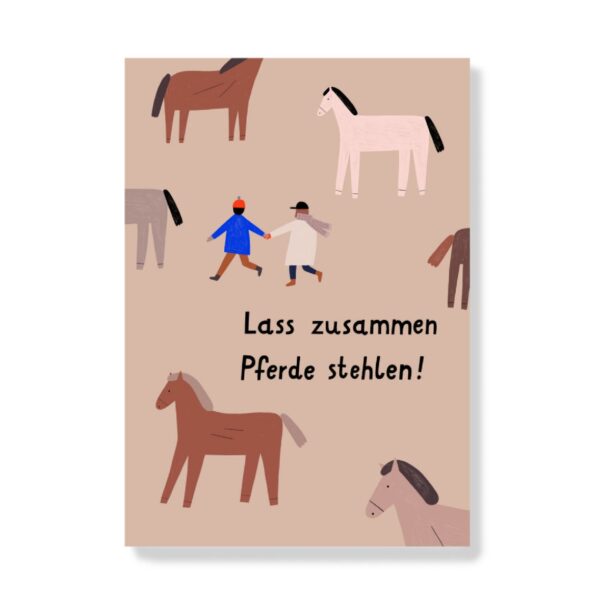Postkarte 'Lass uns zusammen Pferde stehlen' Anna Katharina Jansen